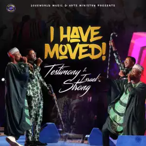 Testimony Jaga - I Have Moved ft. Israel Strong